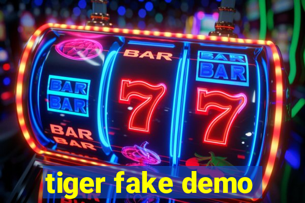 tiger fake demo